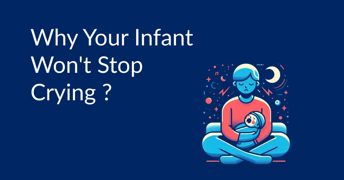 Article Feature Image: Why Your Infant Won't Stop Crying?